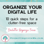 10 quick steps to organize your digital life and declutter your online space.